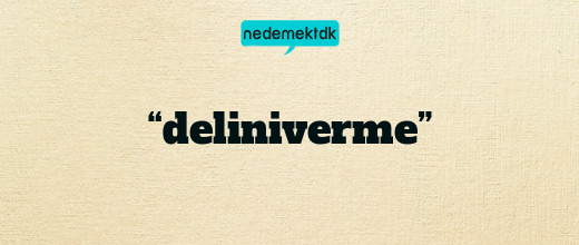 “deliniverme”