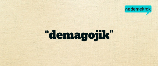 “demagojik”