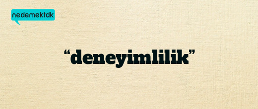 “deneyimlilik”