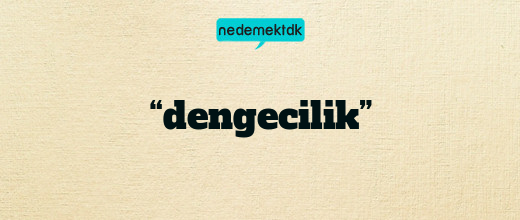 “dengecilik”