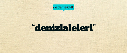 “denizlaleleri”