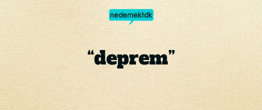 “deprem”