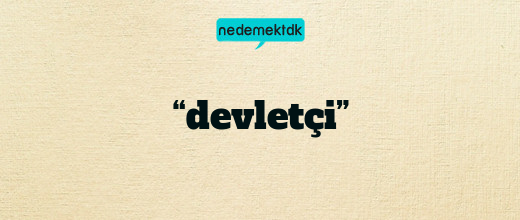 “devletçi”