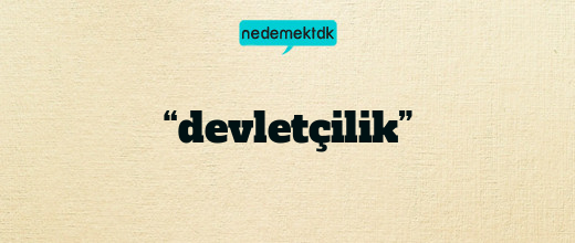 “devletçilik”