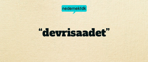 “devrisaadet”