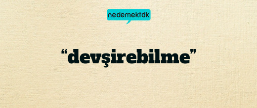 “devşirebilme”