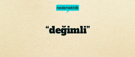 “değimli”