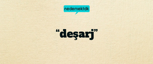 “deşarj”