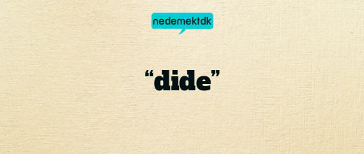 “dide”