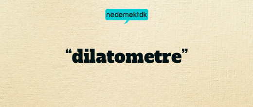 “dilatometre”