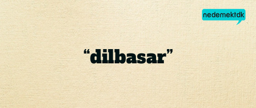 “dilbasar”