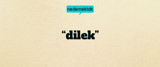 “dilek”