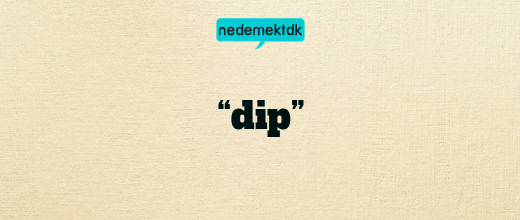 “dip”