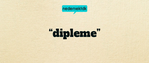 “dipleme”