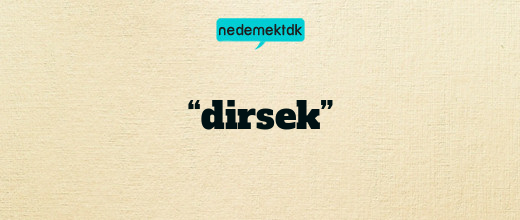 “dirsek”