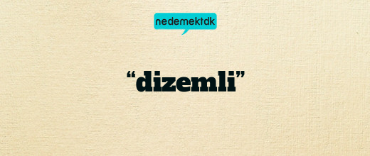 “dizemli”