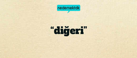 “diğeri”