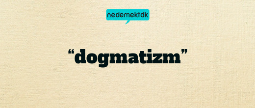 “dogmatizm”