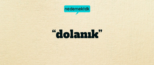 “dolanık”