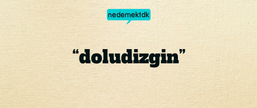 “doludizgin”