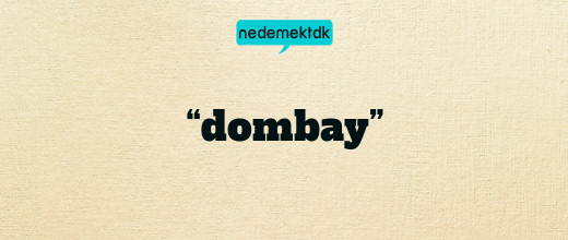 “dombay”