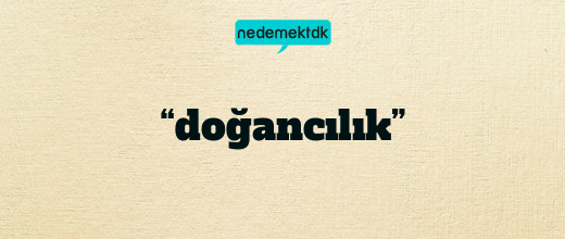 “doğancılık”