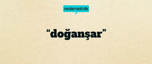 “doğanşar”