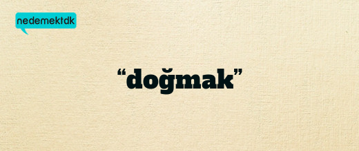 “doğmak”