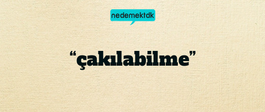 “çakılabilme”