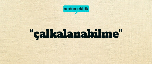 “çalkalanabilme”