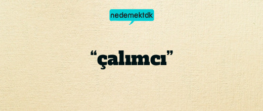 “çalımcı”