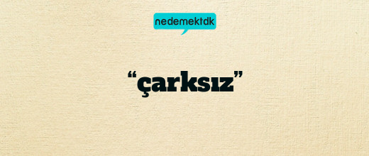 “çarksız”