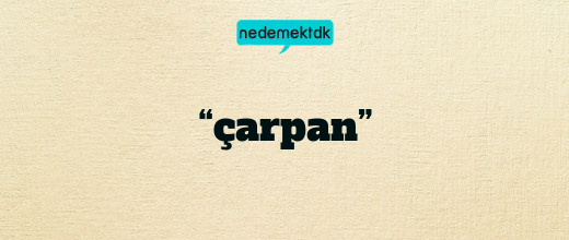 “çarpan”