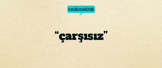 “çarşısız”