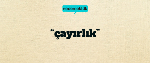 “çayırlık”