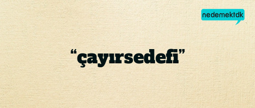 “çayırsedefi”