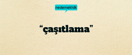 “çaşıtlama”