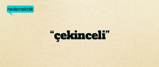 “çekinceli”