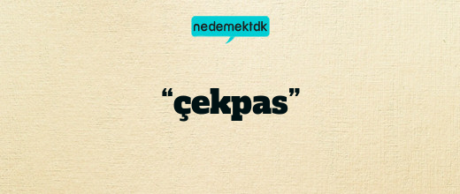 “çekpas”