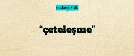 “çeteleşme”