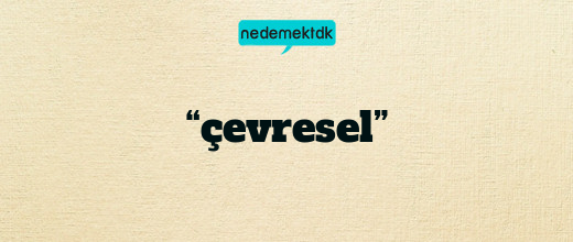 “çevresel”