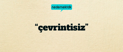 “çevrintisiz”