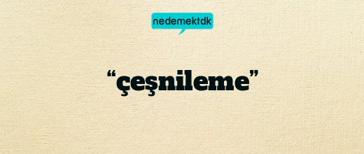 “çeşnileme”