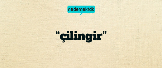 “çilingir”