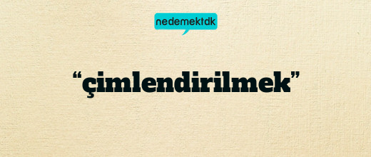 “çimlendirilmek”