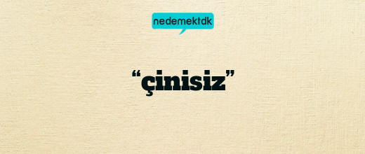 “çinisiz”