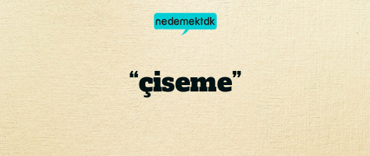 “çiseme”