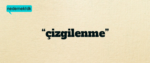 “çizgilenme”