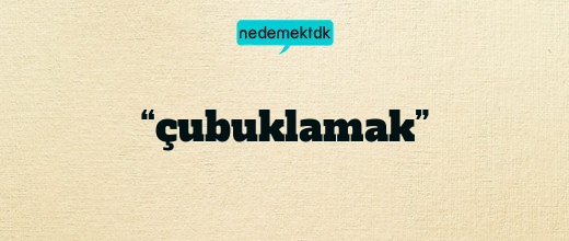 “çubuklamak”