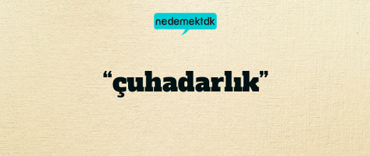 “çuhadarlık”